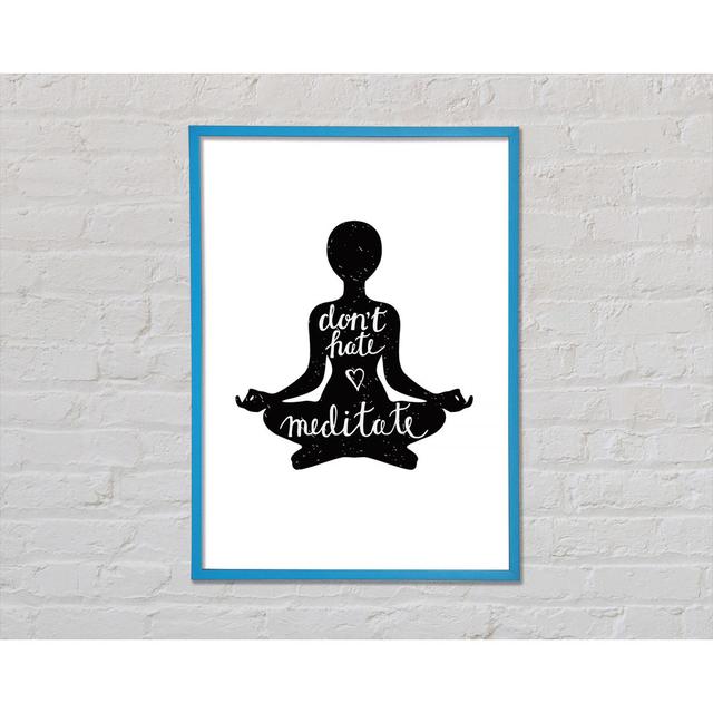 Don't Hate Meditate - Print Happy Larry Size: 29.7cm H x 21cm W x 2cm D on Productcaster.