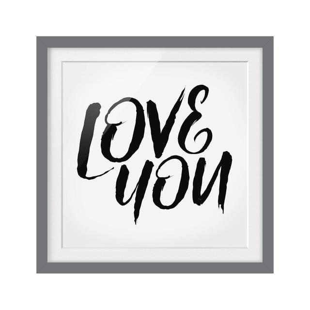 'Love You' Framed Textual Art East Urban Home Size: 50cm H x 50cm W, Frame Options: Matt grey on Productcaster.