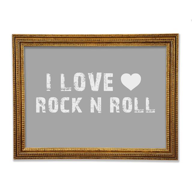 Music Quote I Love Rock N Roll Framed Print Happy Larry Size: 42cm H x 59.7cm W x 3cm D, Colour: Grey White on Productcaster.