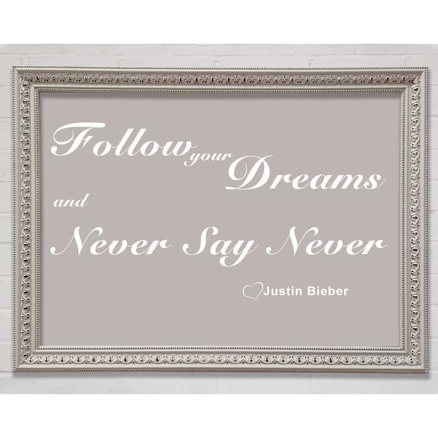 Music Quote Follow Your Dreams Justin Bieber Beige Framed Print Happy Larry Size: 100cm H x 141.4cm W x 3cm D on Productcaster.