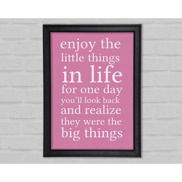 Motivational Quote Enjoy The Little Things In Life Pink Framed Print 9777 Happy Larry Size: 84.1cm H x 59.7cm W x 1.5cm D on Productcaster.