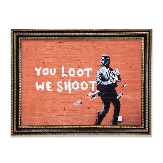 You Loot We Shoot Framed Print Happy Larry Size: 59.7cm H x 84.1cm W x 3cm D on Productcaster.