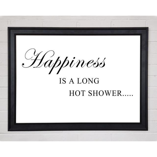 Bathroom Quote Happiness Is A Long Hot Shower White Framed Print Happy Larry Size: 29.7cm H x 42cm W x 1.5cm D on Productcaster.