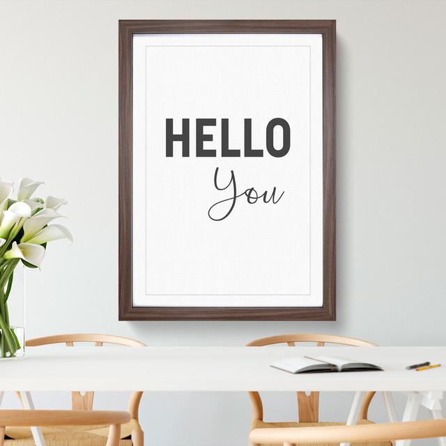 Hello You - Picture Frame Typography East Urban Home Size: 36cm H x 27cm W x 2cm D, Frame Option: Walnut Framed on Productcaster.