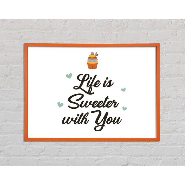 Life Is Sweeter with You - Single Picture Frame Art Prints Happy Larry Size: 59.7cm H x 84.1cm W x 2cm D on Productcaster.