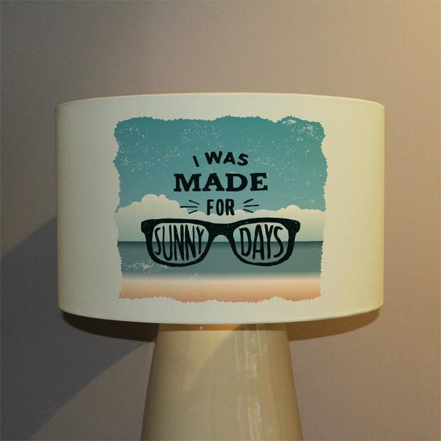 I Was Made for Sunny Days Cotton Drum Lamp Shade Highland Dunes Size: 25cm H x 40cm W x 40cm D on Productcaster.