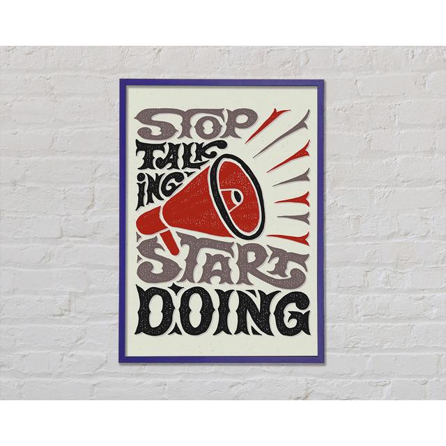 Stop Talking Start Doing - Single Picture Frame Art Prints Happy Larry Size: 42cm H x 29.7cm W x 2cm D on Productcaster.