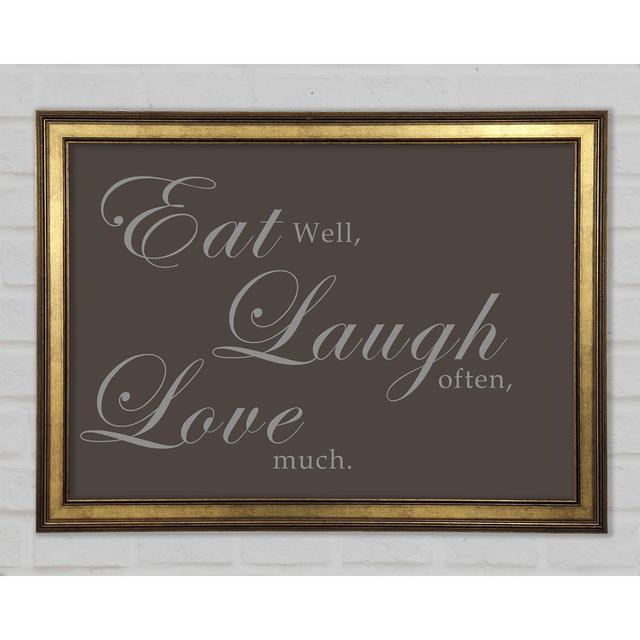 Kitchen Quote Eat Laugh Love Framed Print Happy Larry Size: 84.1cm H x 118.9cm W x 1.5cm D, Colour: Chocolate on Productcaster.