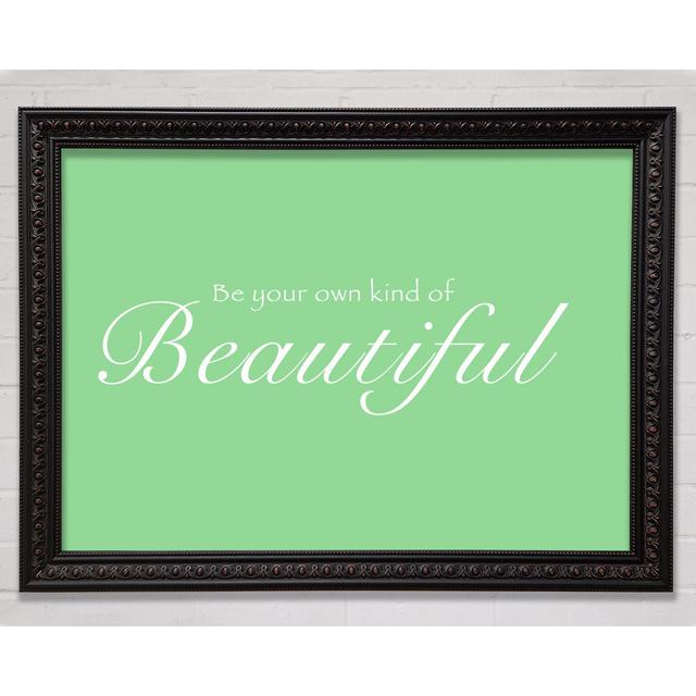 Be Your Own Kind Of Beautiful Dusty Pink - Single Picture Frame Art Prints Bright Star Size: 42cm H x 59.7cm W, Colour: Green on Productcaster.