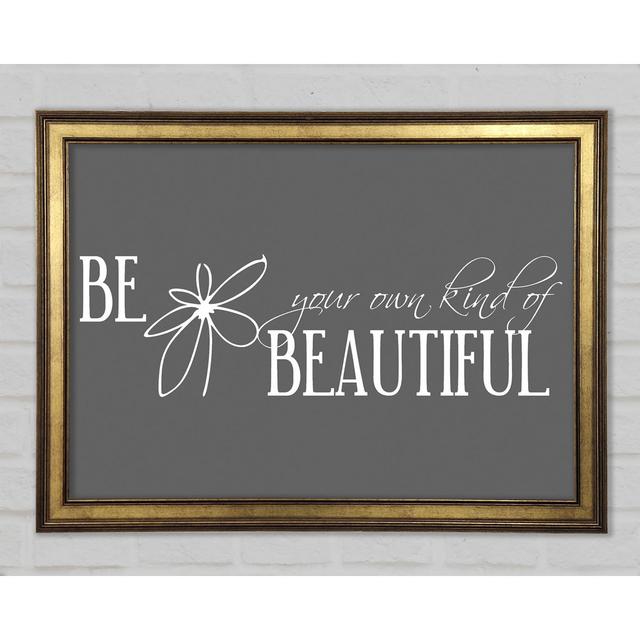 Be Your Own Kind Beige Framed Print Happy Larry Colour: Grey, Size: 42cm H x 59.7cm W x 1.5cm D on Productcaster.