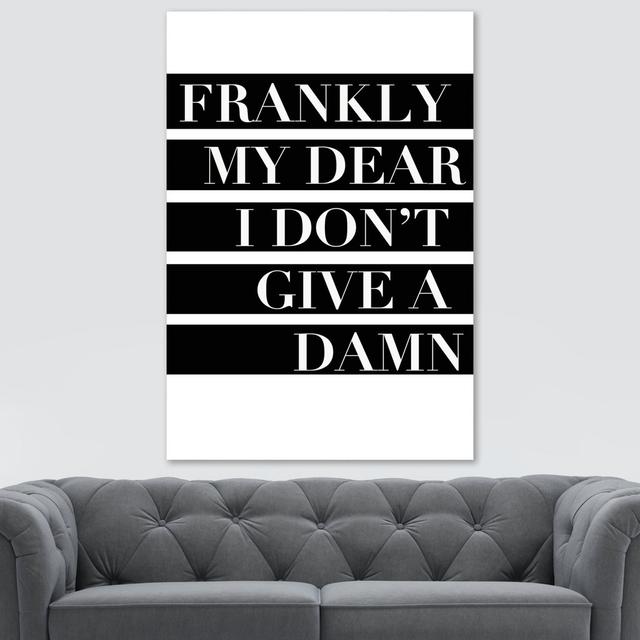 Frankly My Dear I Don't Give a Damn - Wrapped Canvas Typography Print Maturi Size: 81cm H x 61cm W x 4cm D on Productcaster.