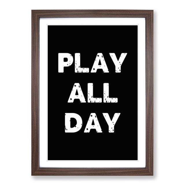 Play All Day - Picture Frame Typography East Urban Home Frame Option: Walnut Framed, Size: 90cm H x 65cm W x 2cm D on Productcaster.