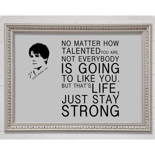 Music Quote No Matter How Talented Justin Bieber Grey Framed Print Happy Larry Size: 29.7cm H x 42cm W x 3cm D on Productcaster.