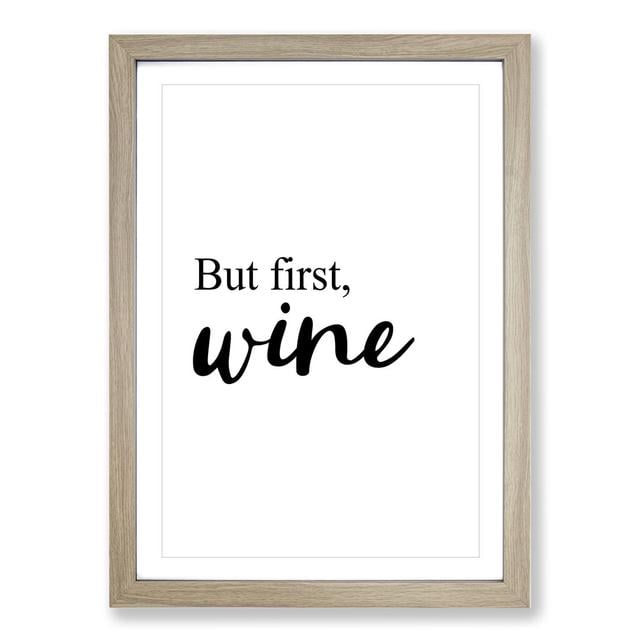 But First Wine - Picture Frame Typography East Urban Home Frame Option: Oak, Size: 65cm H x 48cm W x 2cm D on Productcaster.