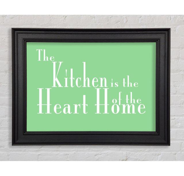 Kitchen Quote The Kitchen Is The Heart Of The Home 2 Framed Print Happy Larry Colour: Green, Size: 42cm H x 59.7cm W on Productcaster.