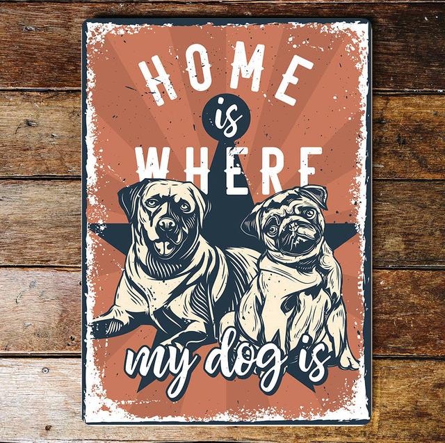 Home Is Where My Dog Is Wall Décor East Urban Home Size: 40cm H x 28cm W on Productcaster.