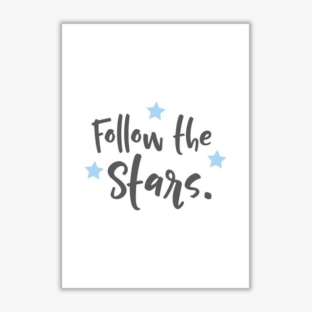 Follow The Stars - Typography Print on Paper East Urban Home Format: No Frame, Size: 85 cm H x 60 cm W x 1 cm D on Productcaster.