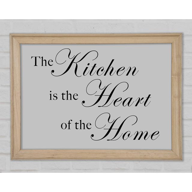 Kitchen Quote The Kitchen Is The Heart Of The Home Grey Framed Print Happy Larry Size: 29.7cm H x 42cm W x 1.5cm D on Productcaster.