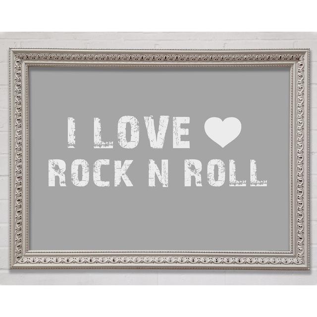 Music Quote I Love Rock N Roll Grey White Framed Print Happy Larry Size: 21cm H x 29.7cm W x 3cm D on Productcaster.