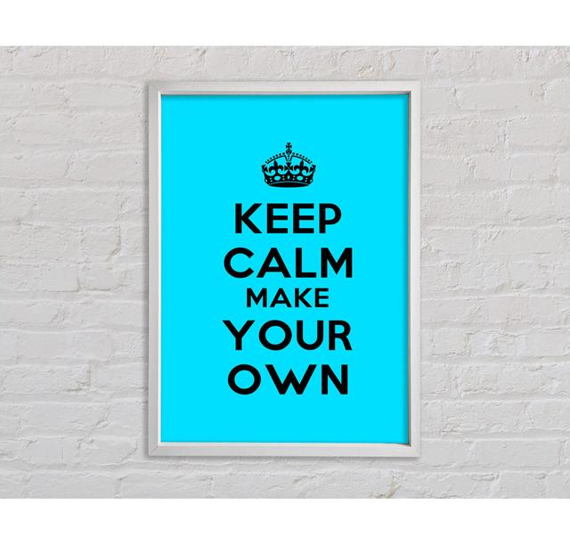 Keep Calm Make Your Own - Print Bright Star Size: 84.1cm H x 59.7cm W x 3.3cm D on Productcaster.