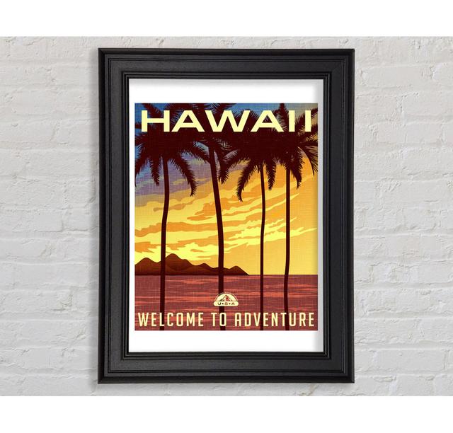 Hawaii Welcome To Adventure Framed Print Happy Larry Size: 42cm H x 29.7cm W x 8cm D on Productcaster.