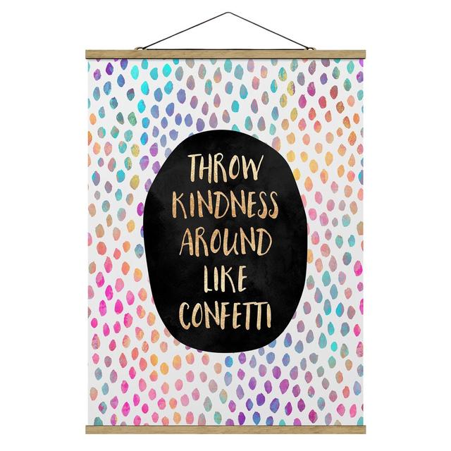 Stoffbild Mit Posterleisten - Elisabeth Fredriksson - Throw Kindness Around Like Confetti - Hochformat 4:3 Happy Larry Maße: 66,4 cm H x 50 cm B x 0,3 on Productcaster.