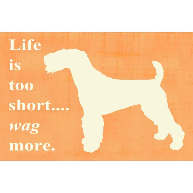 Life Is Too Short... Wag More Maturi Size: 30cm H x 46cm W on Productcaster.