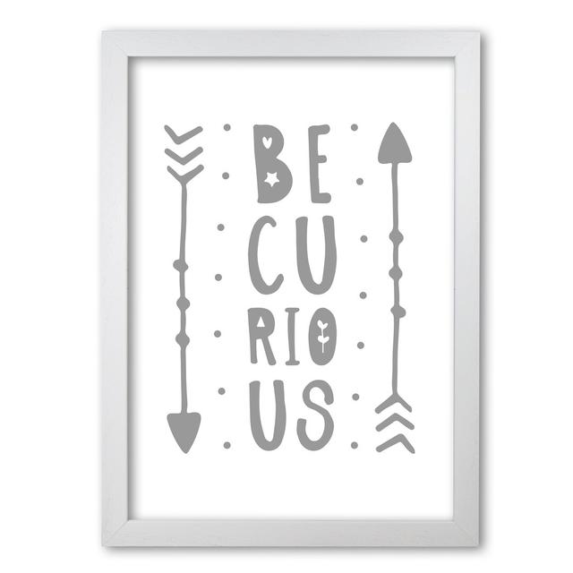 Be Curious - Print East Urban Home Format: White Grain Frame, Size: 42 cm H x 30 cm W x 5 cm D on Productcaster.