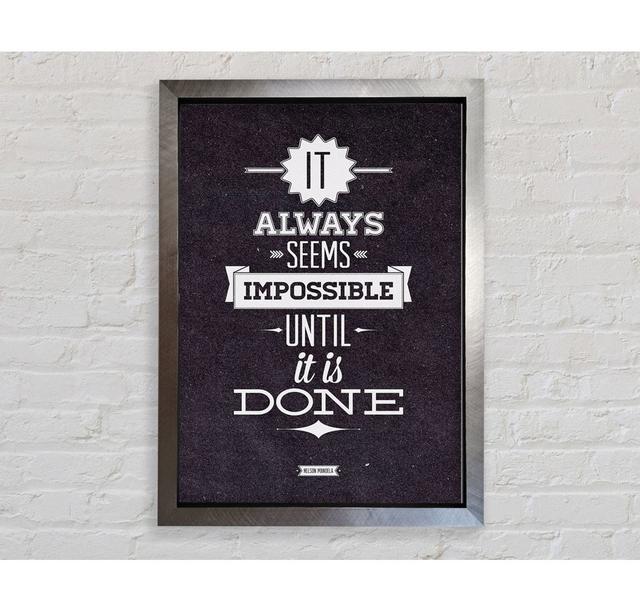 It Always Seems Impossible 2 Framed Print Wall Art Happy Larry Size: 59.7cm H x 42cm W x 3.4cm D, Format: Silver Framed Paper on Productcaster.