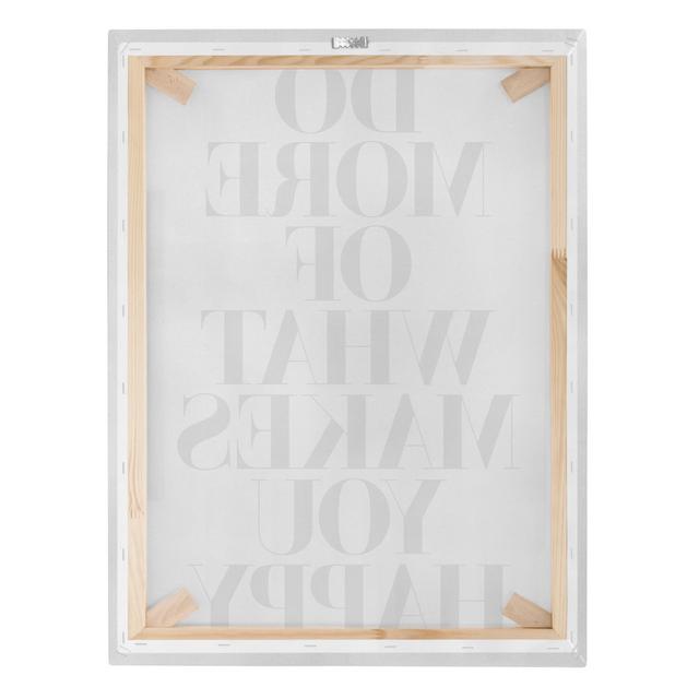 Do More of What Makes You Happy - Wrapped Canvas Typography Happy Larry Format: 260g/m² canvas, Size: 80cm H x 60cm W, Colour: White on Productcaster.