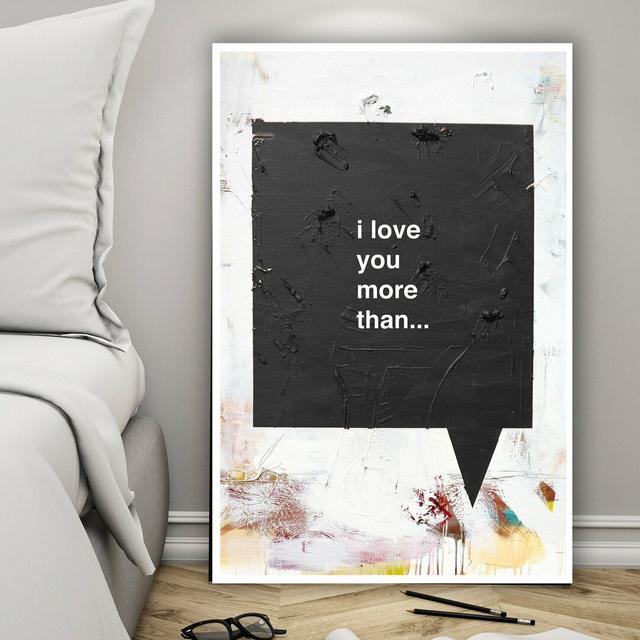 I Love You More Than by Kent Youngstrom - Wrapped Canvas Print East Urban Home Size: 122 cm H x 81 cm W x 4 cm D on Productcaster.