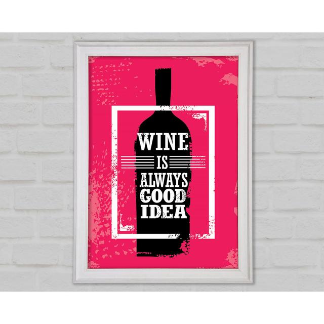 Wein ist immer eine gute Idee - Drucken Happy Larry Format: Poster mit weißem Rahmen, Größe: 42 cm H x 29,7 cm B x 1,5 cm T on Productcaster.