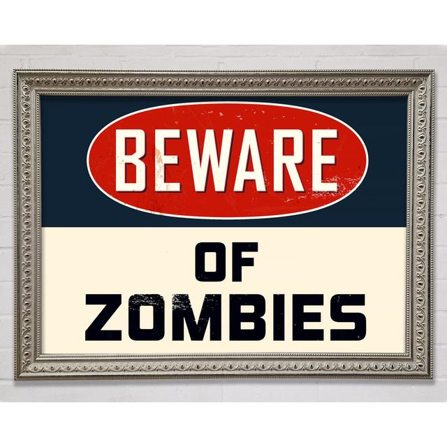 Beware Of Zombies Framed Print Happy Larry Size: 84.1cm H x 118.9cm W x 3cm D on Productcaster.