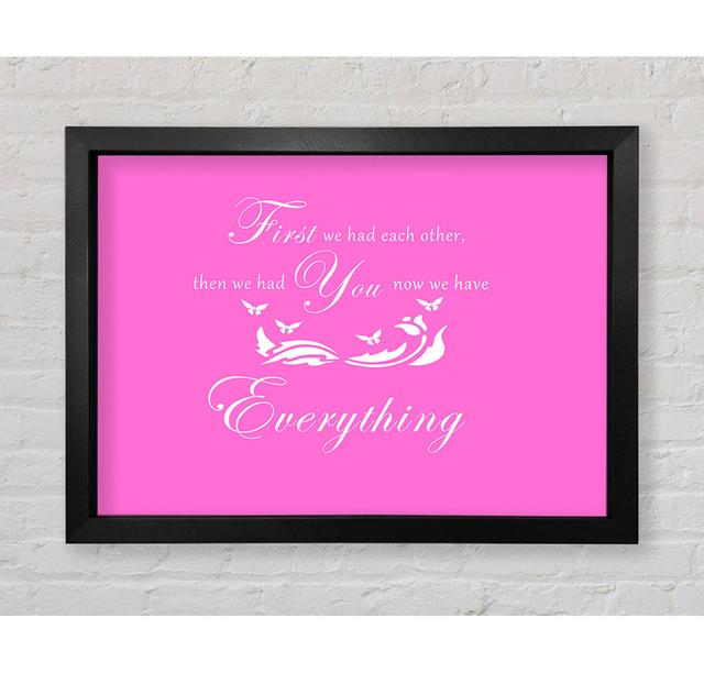 Nursery Quote First We Had Each Other Vivid Pink Framed Print Bright Star Size: 100cm H x 141.4cm W on Productcaster.