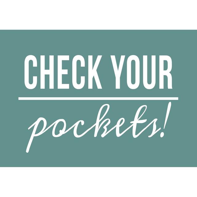 Check You Pockets Teal - Wrapped Canvas Textual Art Print Ebern Designs Size: 61cm H x 91cm W x 3.8cm D on Productcaster.