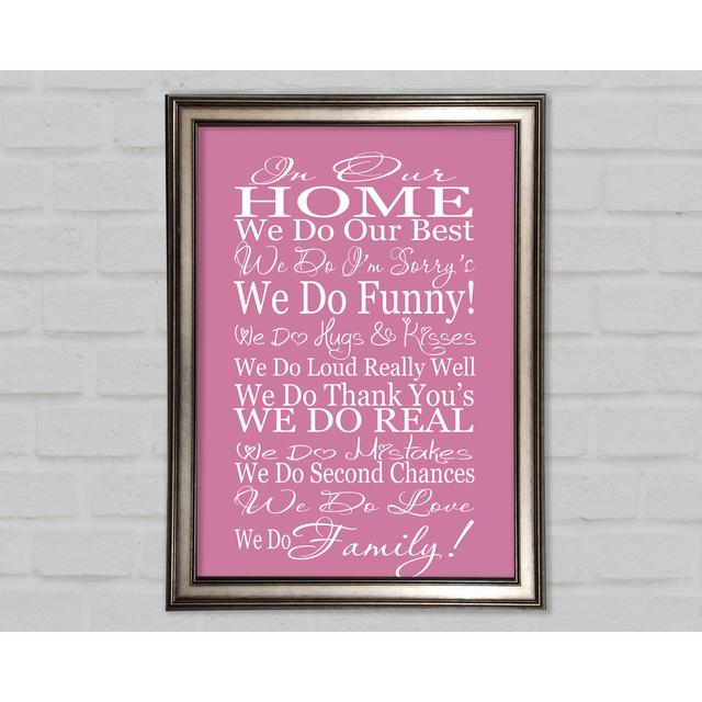 Family Quote in Our Home We Do Family Pink - Single Picture Frame Art Prints Happy Larry Size: 59.7cm H x 42cm W x 1.5cm D on Productcaster.