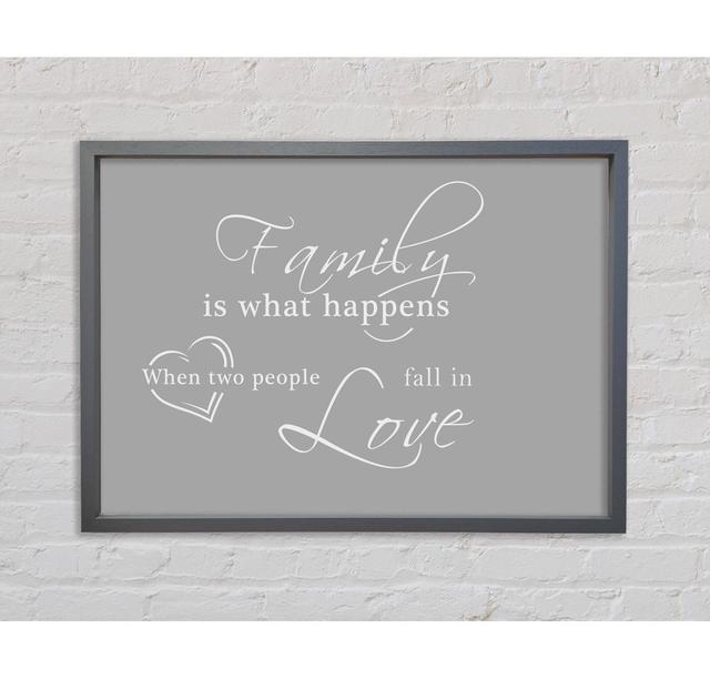 Family Quote Family Is What Happens Grey White Framed Print Happy Larry Size: 59.7cm H x 84.1cm W x 3.3cm D, Colour: Grey White on Productcaster.