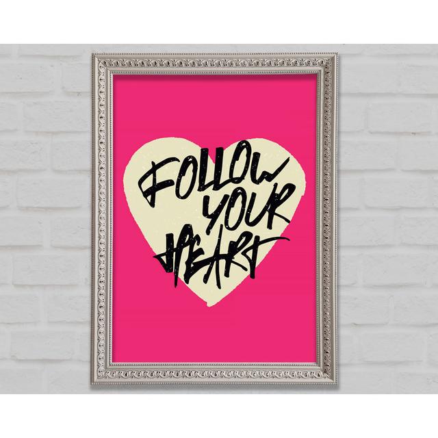 Follow Your Heart 1 Framed Print Happy Larry Size: 59.7cm H x 84.1cm W on Productcaster.