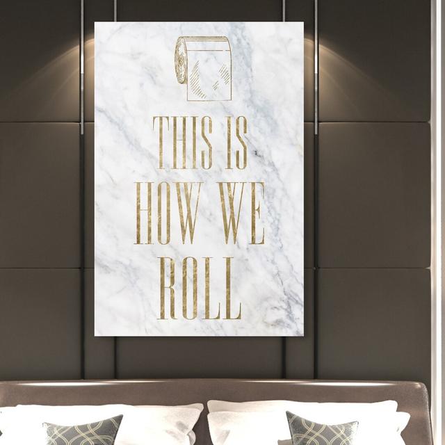 'This is How Toilet Paper' Typography on Wrapped Canvas East Urban Home Size: 114 cm H x 76 cm W on Productcaster.