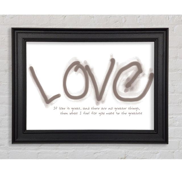 Love Quote If Love Is Great Beige Framed Print Happy Larry Size: 29.7cm H x 42cm W on Productcaster.