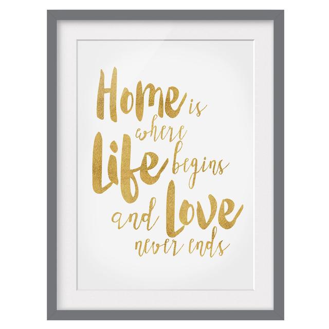 Picture With Frame - Home Is Where Life Begins Gold - Portrait 4:3_Matte Happy Larry Size: 100cm H x 70cm W x 2cm D, Frame Option: Grey on Productcaster.