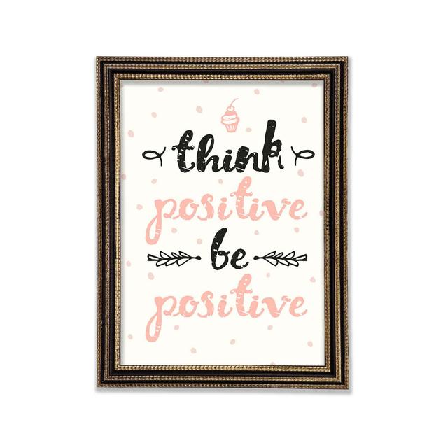 Think Positive Be Positive 1 Framed Print Happy Larry Size: 42cm H x 29.7cm W x 3cm D on Productcaster.