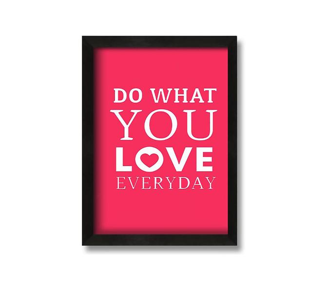 Do What You Love Everyday Happy Larry Format: Schwarz gerahmte Leinwand, Größe: 84,1 cm H x 59,7 cm B x 3,3 cm T on Productcaster.