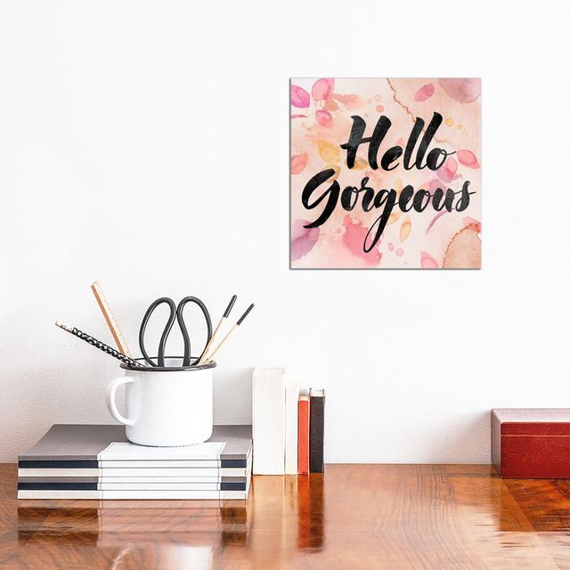 Hello Gorgeous by PI Galerie - Wrapped Canvas Typography Maturi Size: 30.48cm H x 30.48cm W x 1.905cm D on Productcaster.