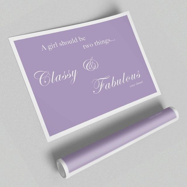 Classy N Fabulous - Typography Print on Paper East Urban Home Size: 84.1 cm H x 118.9 cm W x 1cm D, Colour: White/Purple on Productcaster.