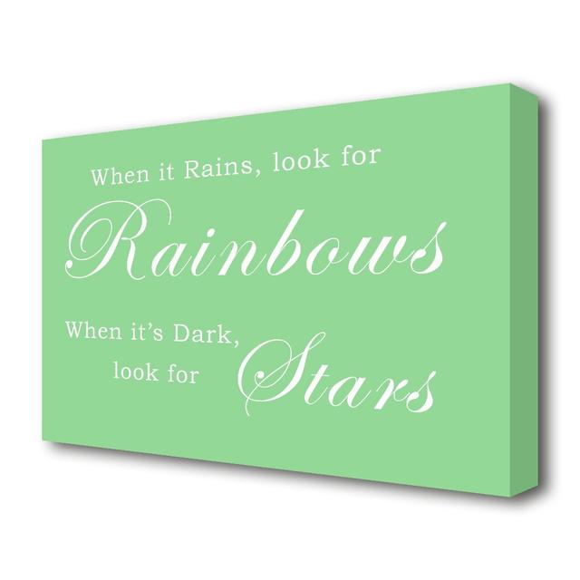 When It Rains Look for Rainbows - Wrapped Canvas Typography Print East Urban Home Size: 66 cm H x 101.6 cm W x 4.4cm D on Productcaster.