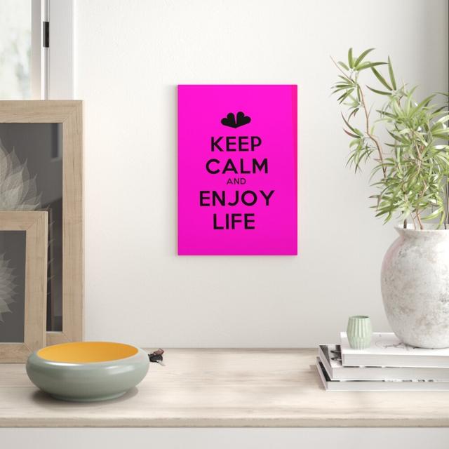 Keep Calm and Enjoy Life - Textual Art on Wrapped Canvas East Urban Home Size: 142.2 cm H x 101.6 cm W on Productcaster.