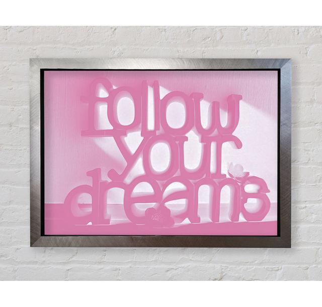 Follow Your Dreams Pink - Single Picture Frame Art Prints Bright Star Size: 84.1cm H x 118.9cm W on Productcaster.