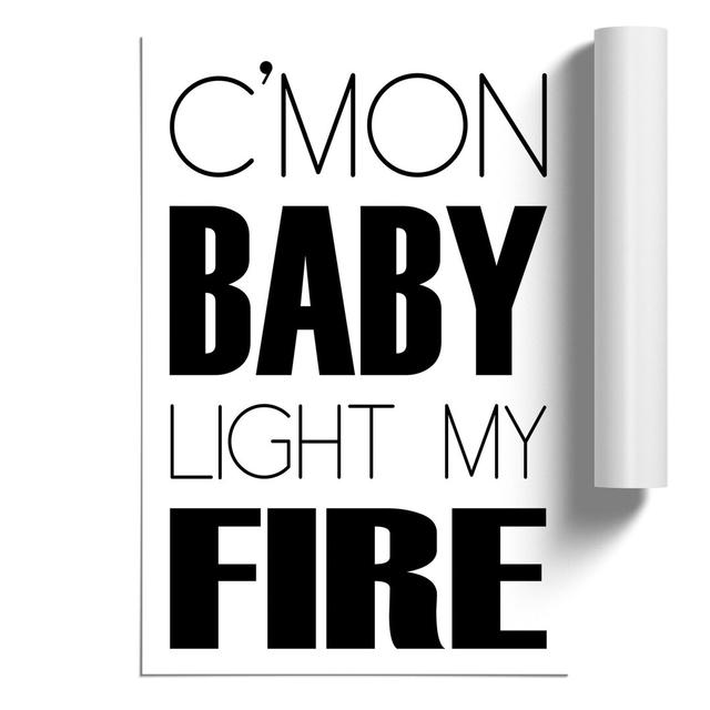 Light My Fire - Unframed Typography East Urban Home Size: 42cm H x 30cm W x 0.1cm D on Productcaster.