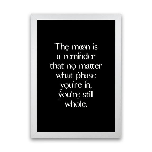 The Moon Is a Reminder by Planeta444 - Typography Print on Paper Maturi Frame Option: White Framed, Size: 46cm H x 34cm W x 3cm D on Productcaster.